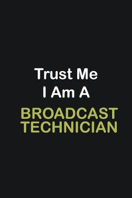 Book cover for Trust Me I Am A Broadcast Technician