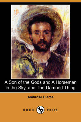 Book cover for A Son of the Gods and a Horseman in the Sky, and the Damned Thing (Dodo Press)