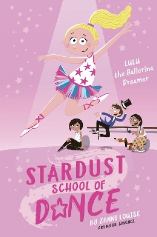 Cover of Stardust School of Dance: Lulu the Ballerina Dreamer