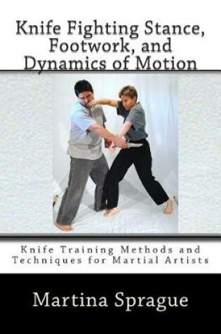 Cover of Knife Fighting Stance, Footwork, and Dynamics of Motion