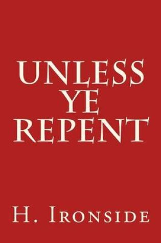 Cover of Unless Ye Repent