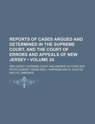 Book cover for Reports of Cases Argued and Determined in the Supreme Court, and the Court of Errors and Appeals of New Jersey (Volume 24 )