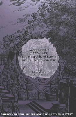 Book cover for Andrae Morellet, 1727-1819, in the Republic of Letters and the French Revolution / Ed. by Jeffrey Merrick.