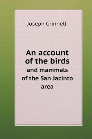 Cover of An account of the birds and mammals of the San Jacinto area