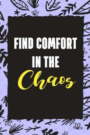 Cover of Find Comfort in the Chaos