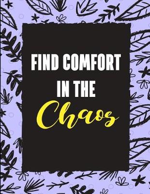 Book cover for Find Comfort in the Chaos