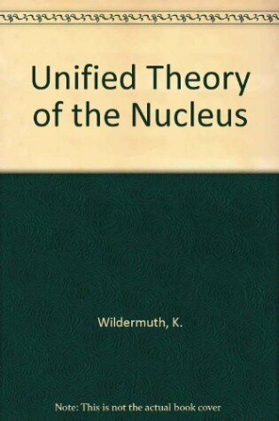 Cover of Unified Theory of the Nucleus