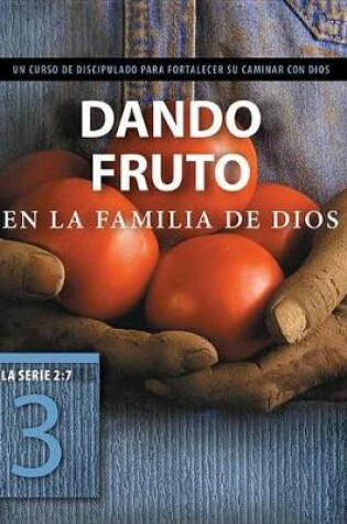 Cover of Dando Fruto En La Familia de Dios