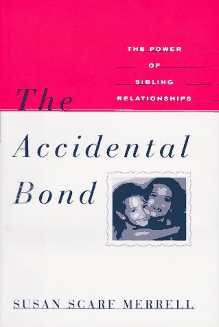 Book cover for The Accidental Bond: the Power of Sibling Relationships