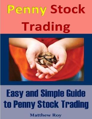 Book cover for Penny Stock Trading : Easy and Simple Guide to Penny Stock Trading