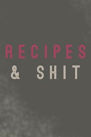 Cover of Recipes & Shit