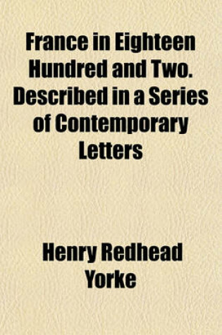 Cover of France in Eighteen Hundred and Two. Described in a Series of Contemporary Letters