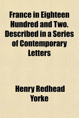 Book cover for France in Eighteen Hundred and Two. Described in a Series of Contemporary Letters