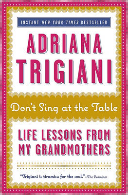 Don't Sing at the Table by Adriana Trigiani