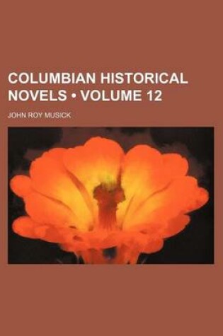 Cover of Columbian Historical Novels (Volume 12)