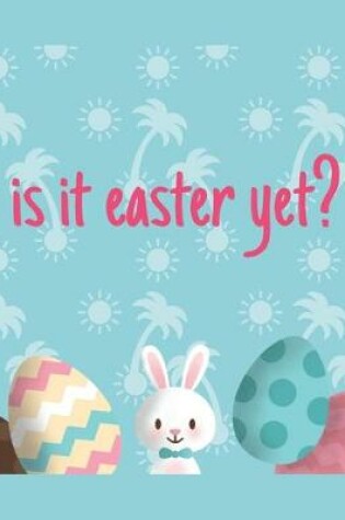 Cover of Is It Easter Yet