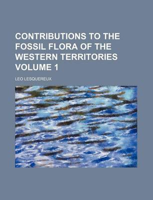 Book cover for Contributions to the Fossil Flora of the Western Territories Volume 1