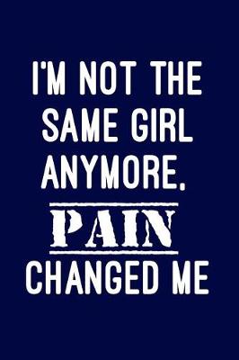 Book cover for I'm not the same girl anymore, pain changed me