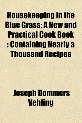 Book cover for Housekeeping in the Blue Grass; A New and Practical Cook Book