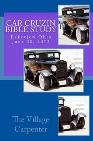 Cover of Car Cruzin Bible Study Lakeview, Ohio 06-30-12