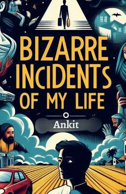 Book cover for Bizarre Incidents of My Life