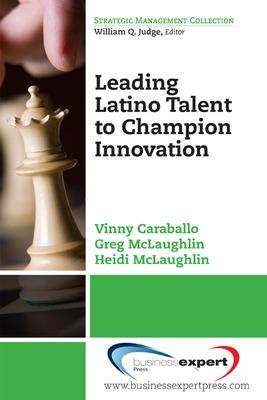 Book cover for Leading Latino Talent to Champion Innovation