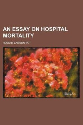 Cover of An Essay on Hospital Mortality