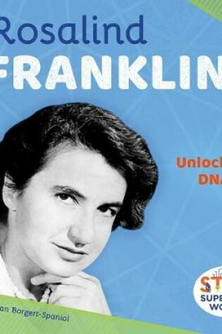 Cover of Rosalind Franklin: Unlocking DNA