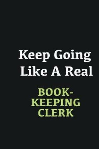 Cover of Keep Going Like a Real Bookkeeping Clerk