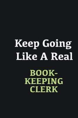 Book cover for Keep Going Like a Real Bookkeeping Clerk