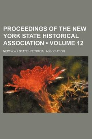 Cover of Proceedings of the New York State Historical Association (Volume 12 )