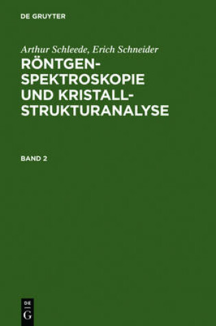 Cover of Arthur Schleede; Erich Schneider: Roentgenspektroskopie Und Kristallstrukturanalyse. Band 2