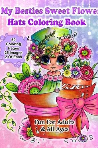Cover of My Besties Sweet flower hats coloring book by Sherri Baldy