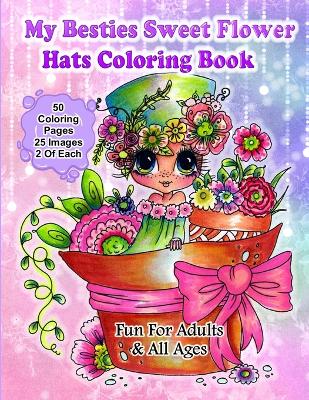 Book cover for My Besties Sweet flower hats coloring book by Sherri Baldy