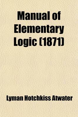 Book cover for Manual of Elementary Logic