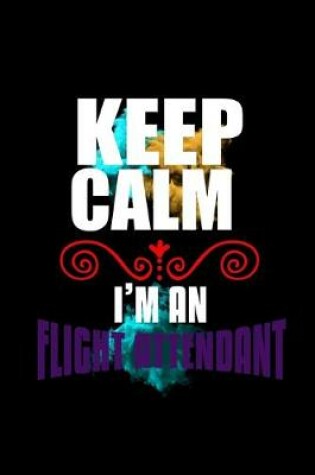 Cover of Keep calm. I'm a flight attendant