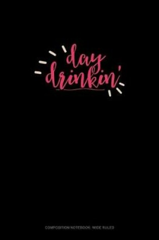 Cover of Day Drinkin'