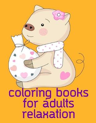 Cover of Coloring Books For Adults Relaxation