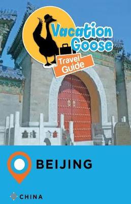 Book cover for Vacation Goose Travel Guide Beijing China