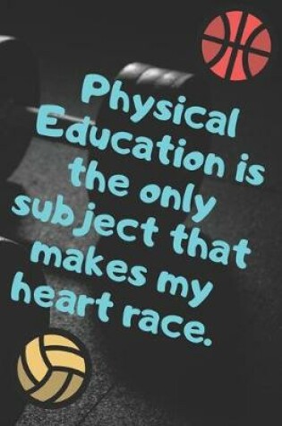 Cover of Physical Education Is The Only Subject That Makes My Heart Race.