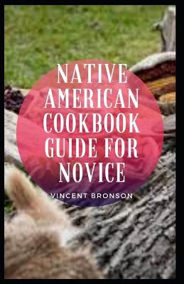 Book cover for Native American Cookbook Guide For Novice