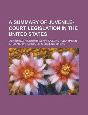 Book cover for A Summary of Juvenile-Court Legislation in the United Statesa Summary of Juvenile-Court Legislation in the United States