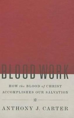 Book cover for Blood Work: How The Blood Of Christ Accomplishes Our Salvat