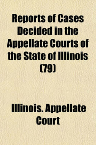 Cover of Reports of Cases Decided in the Appellate Courts of the State of Illinois (Volume 79)