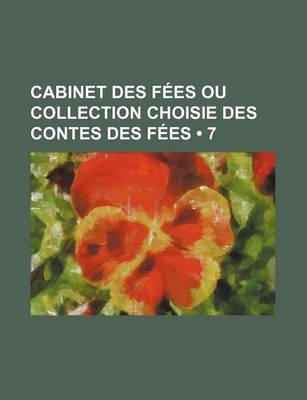 Book cover for Cabinet Des Fees Ou Collection Choisie Des Contes Des Fees (7)