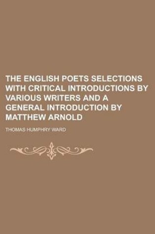 Cover of The English Poets Selections with Critical Introductions by Various Writers and a General Introduction by Matthew Arnold