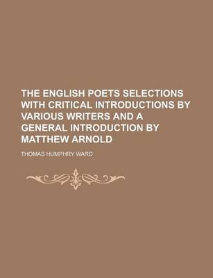 Book cover for The English Poets Selections with Critical Introductions by Various Writers and a General Introduction by Matthew Arnold