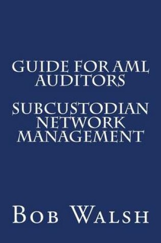 Cover of Guide for AML Auditors - Subcustodian Network Management