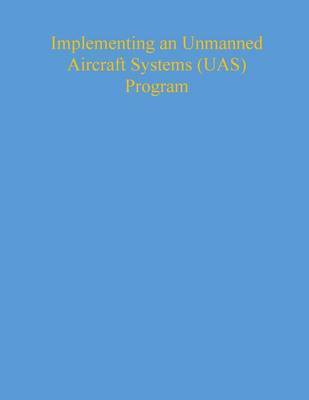 Book cover for Implementing an Unmanned Aircraft Systems (UAS) Program