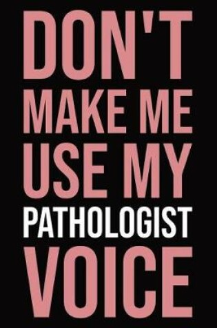 Cover of Don't make me use my pathologist voice